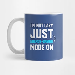 I'm not lazy just energy-saving mode Mug